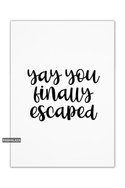 Finally Escaped