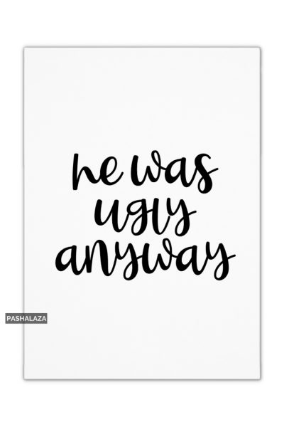 Ugly Anyway