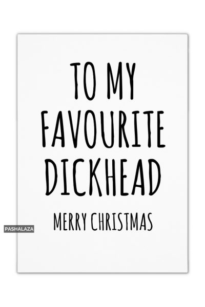 Favourite dickhead Christmas card featuring humorous design for holiday greetings.