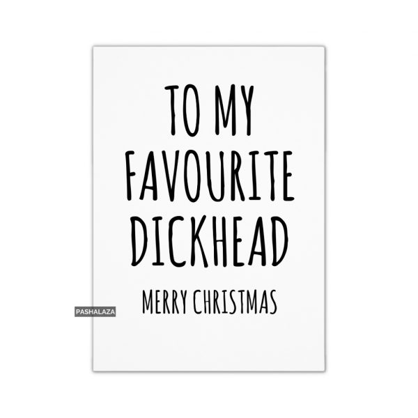 Favourite dickhead Christmas card featuring humorous design for holiday greetings.