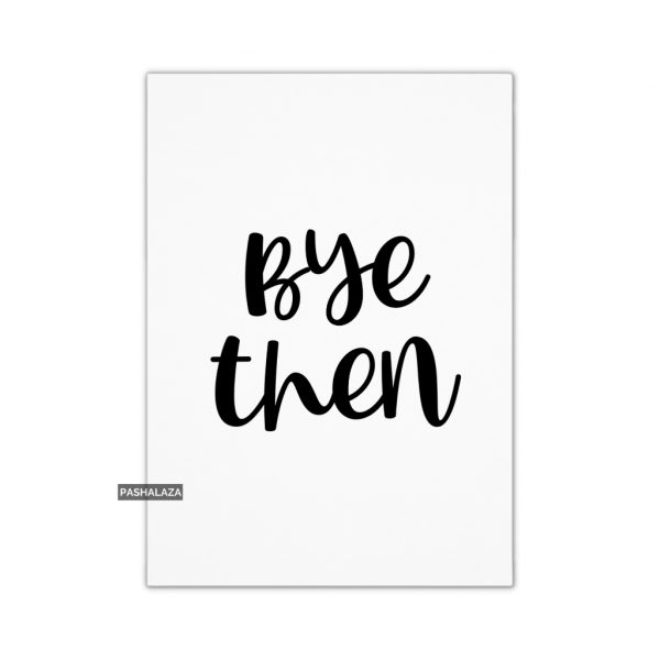 Bye Then