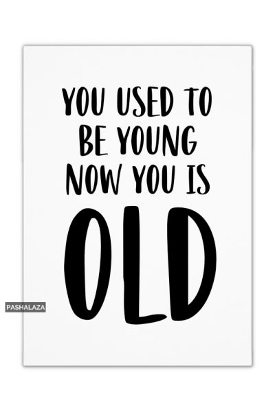 You Is Old